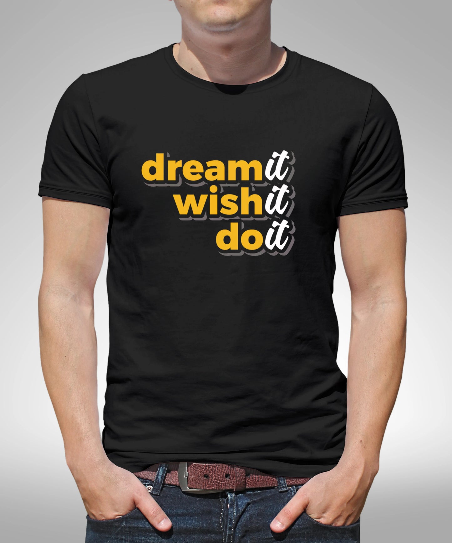 Dream it wish it and do it Black T-Shirt