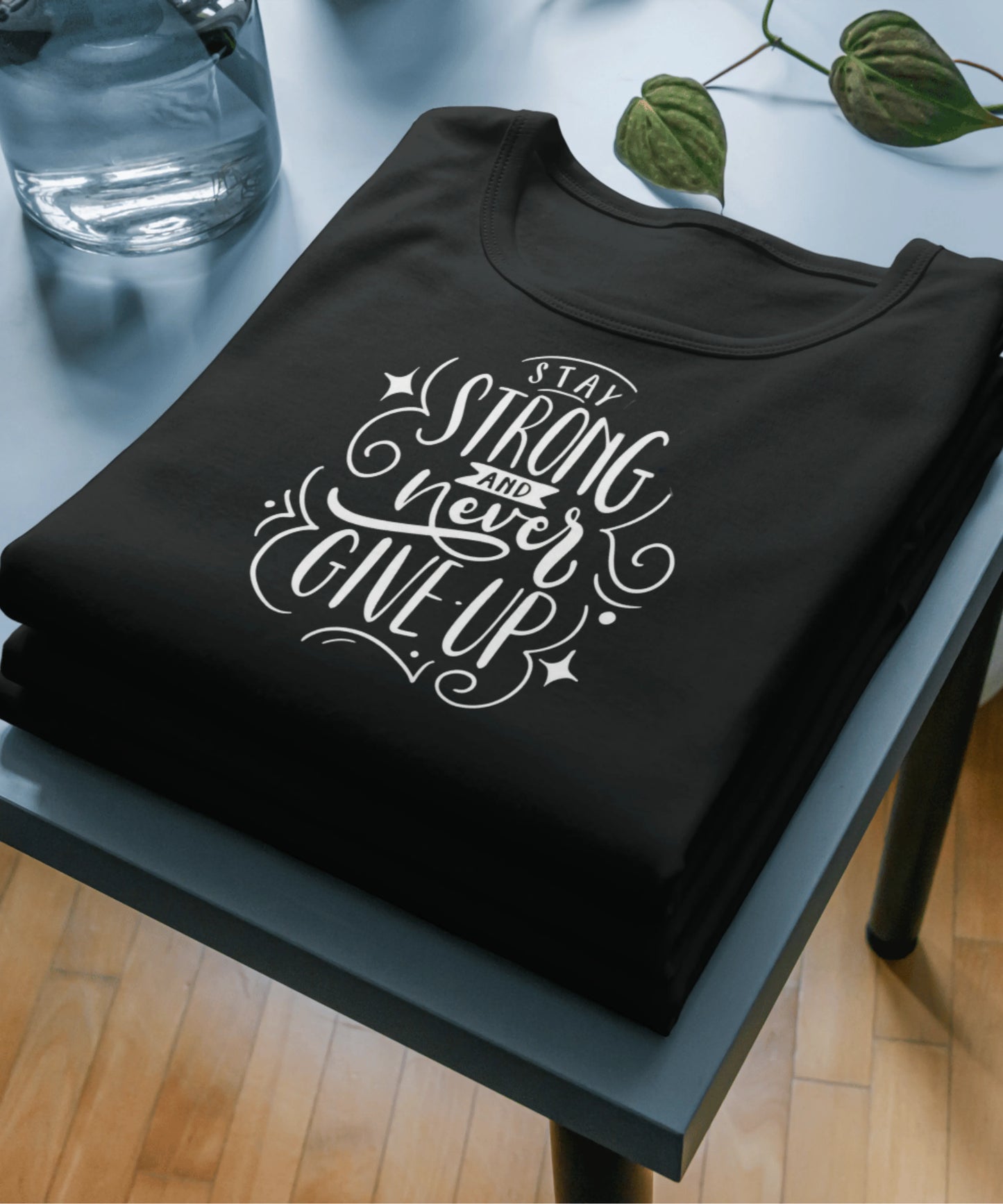 Stay Strong and Never Give UP Black T-Shirt