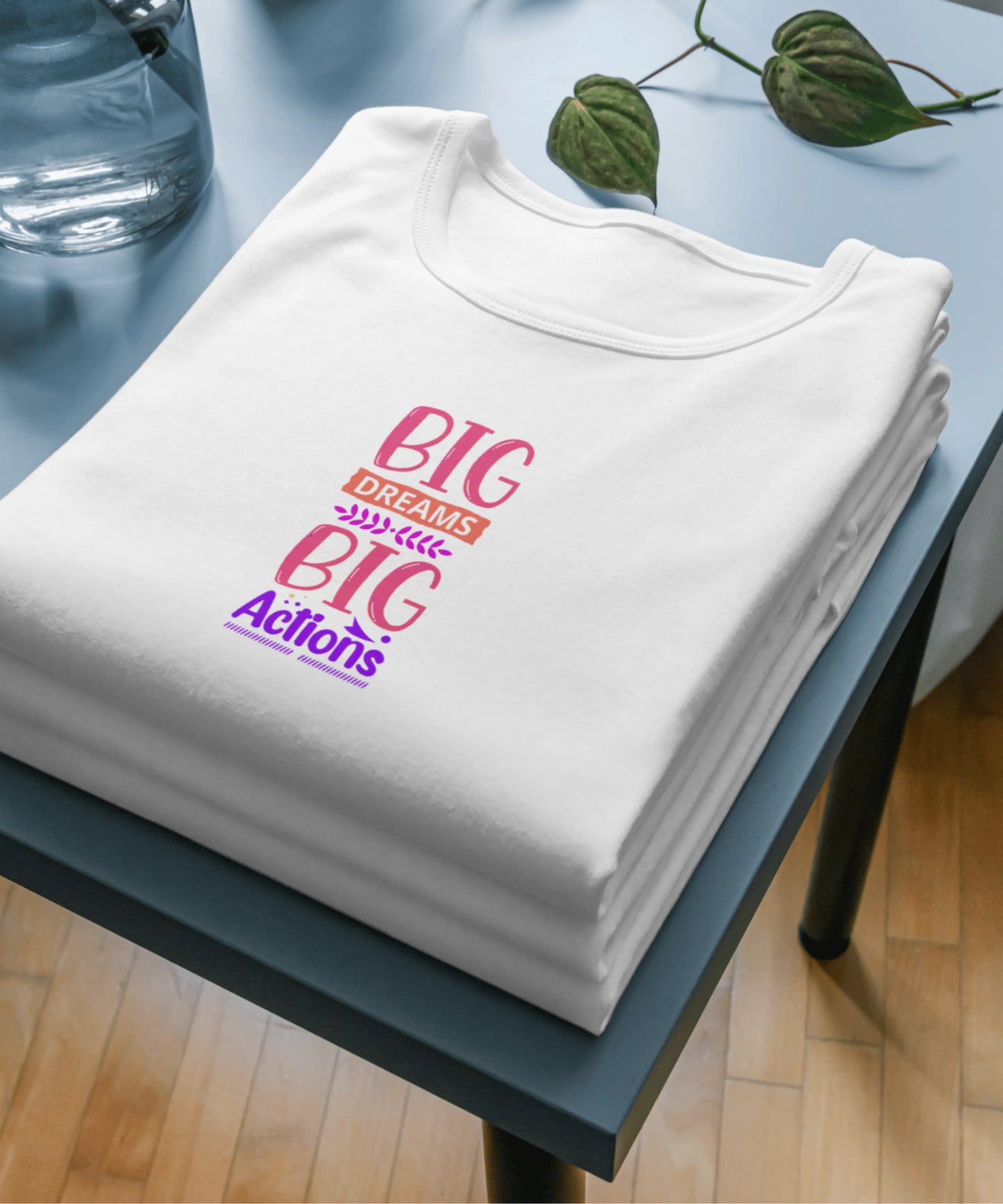Big Dreams Big Actions White T-Shirt