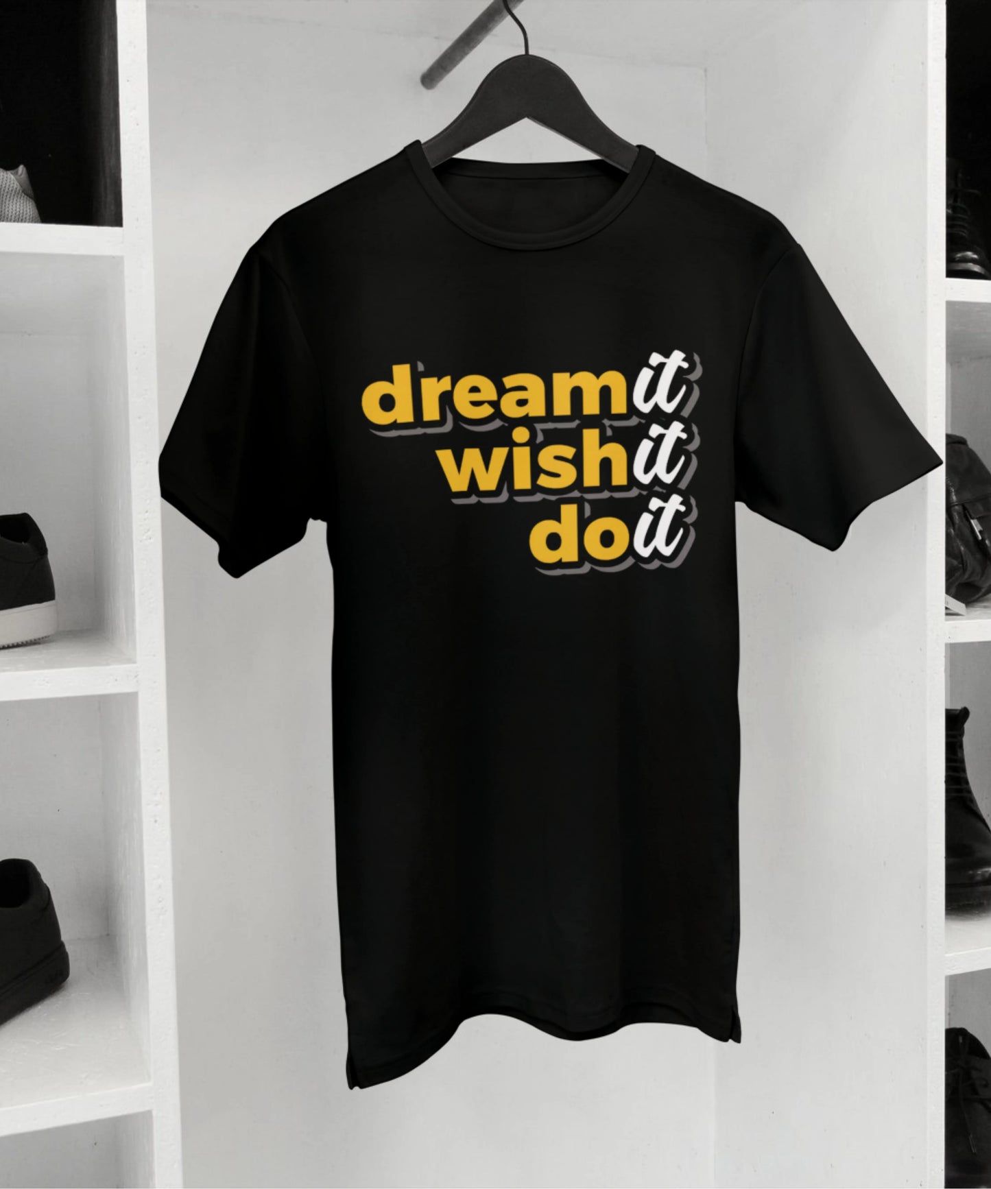 Dream it wish it and do it Black T-Shirt