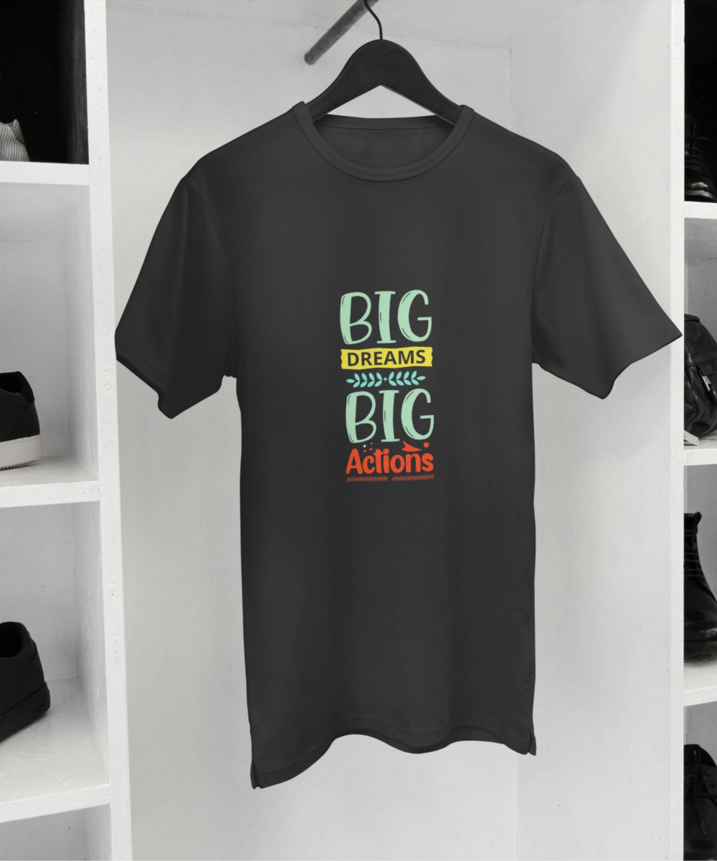 Big Dreams Big Actions Black T-Shirt