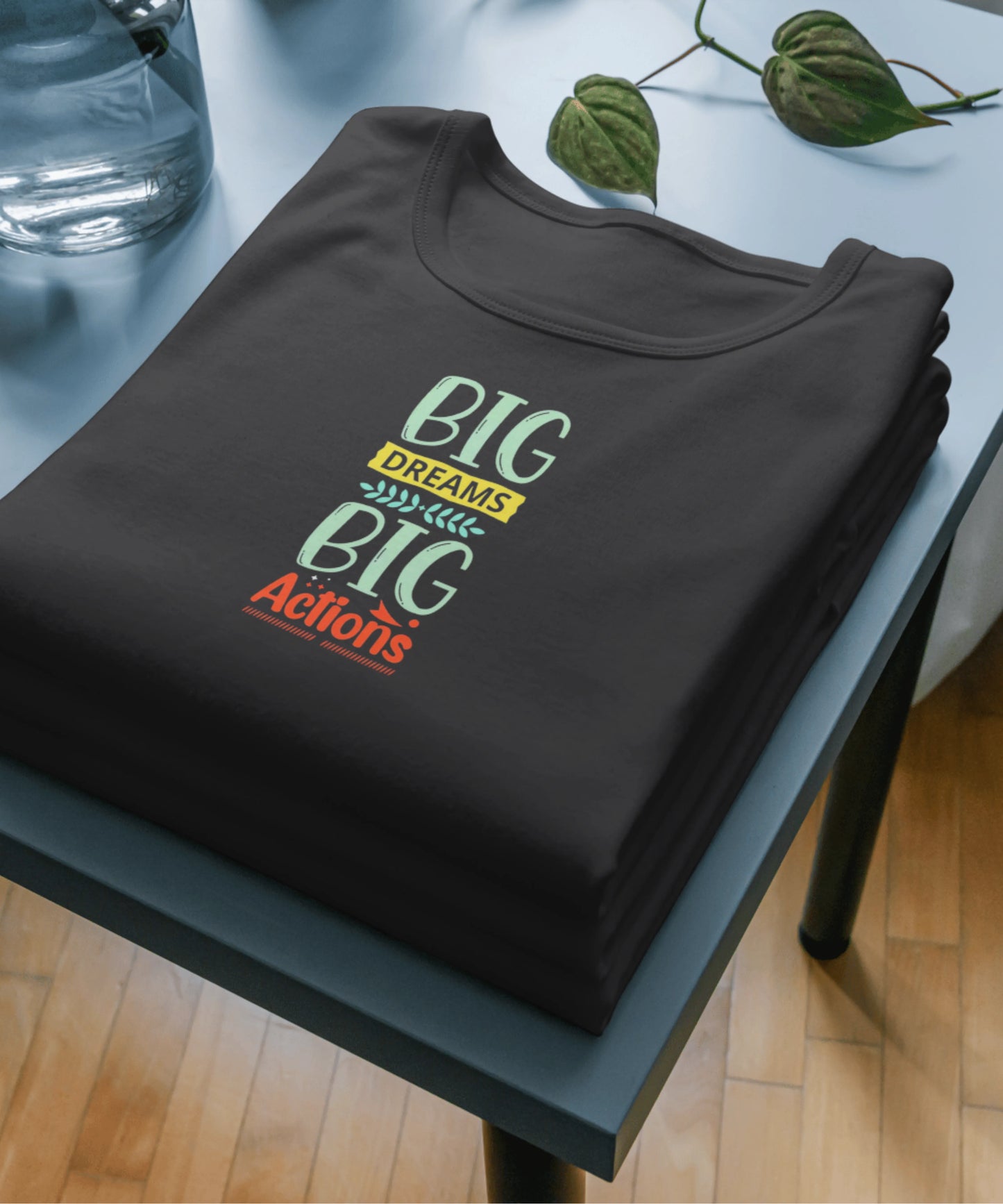 Big Dreams Big Actions Black T-Shirt
