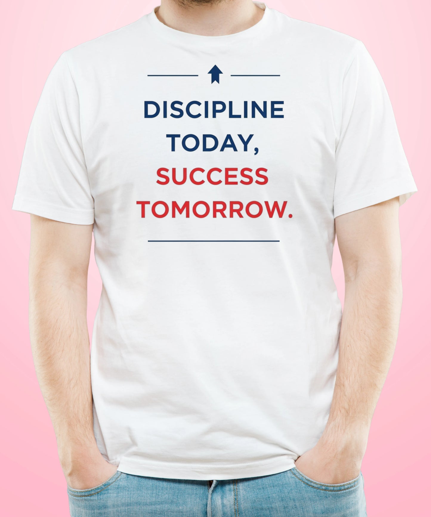 Discipline Today, Success Tomorrow White T-Shirt