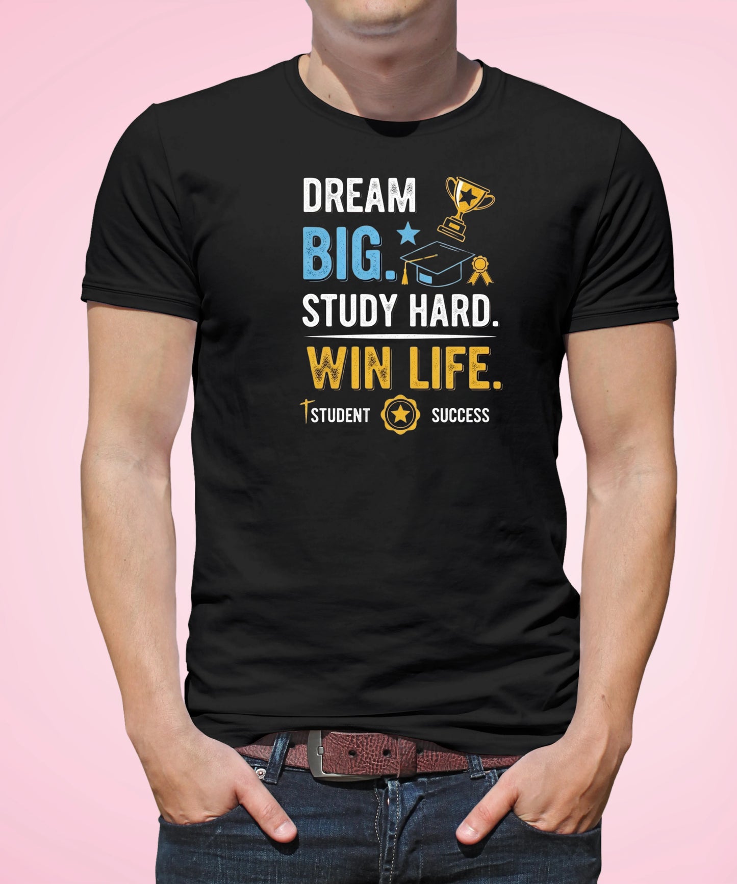 Dream Big. Study Hard. Win Life Black T-Shirt