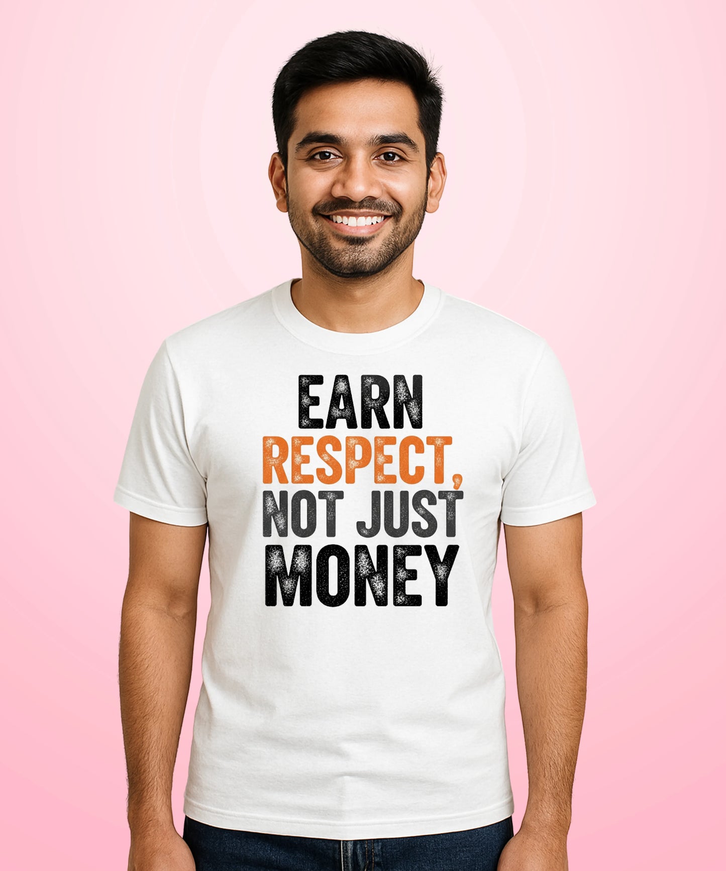 Earn Respect, Not Just Money White T-Shirt