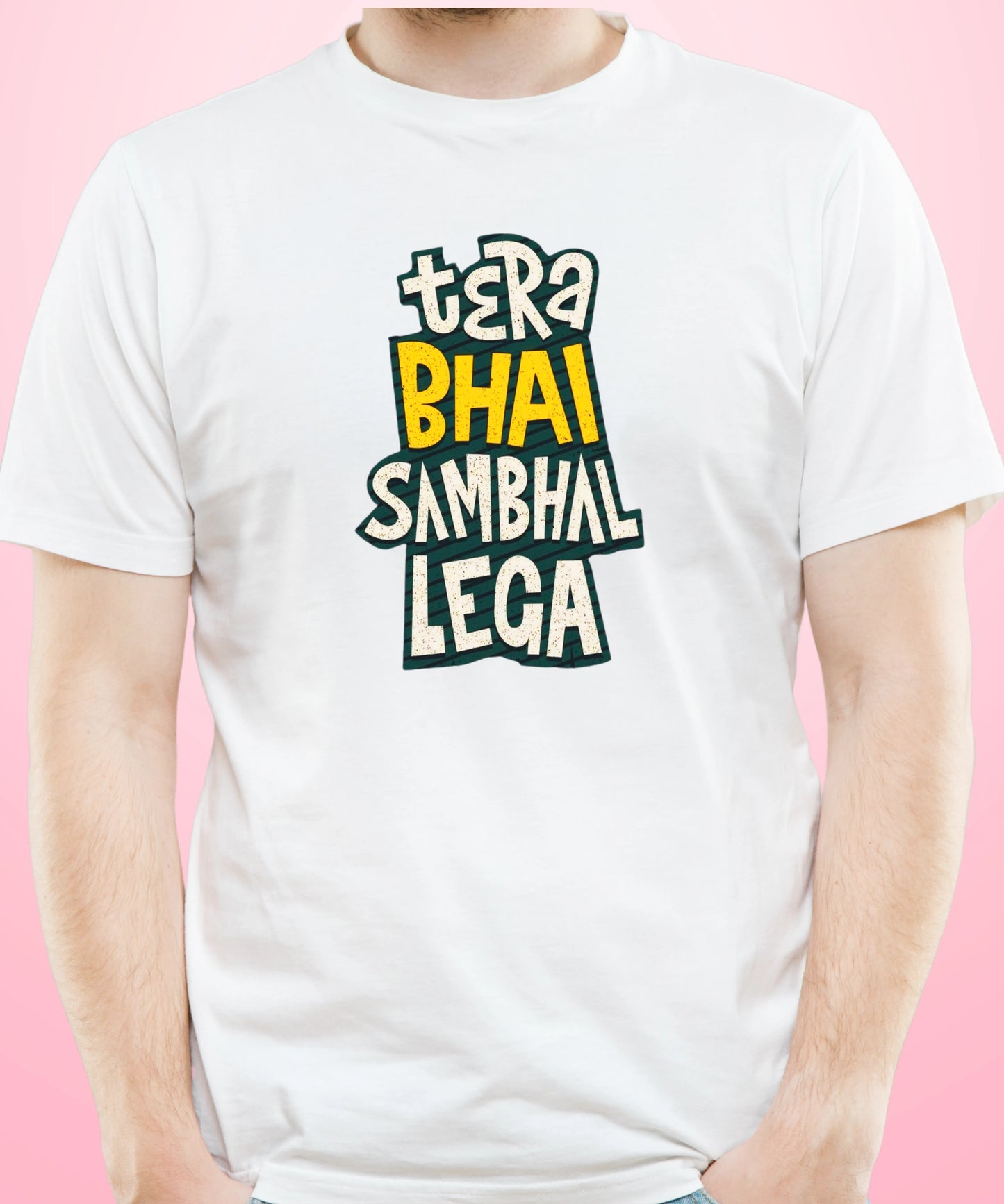 Tera Bhai Sambhal Lega White T-Shirt