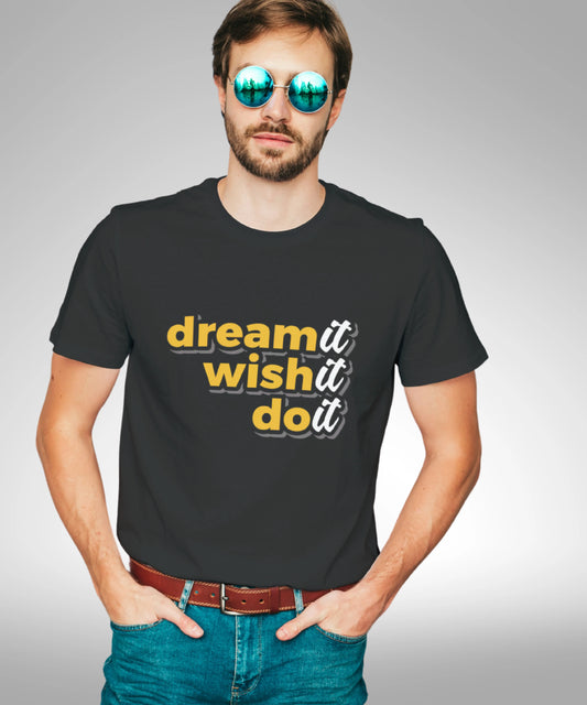 Dream it wish it and do it Black T-Shirt