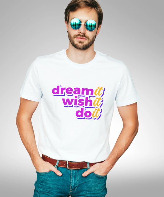Dream it wish it and do it White T-Shirt
