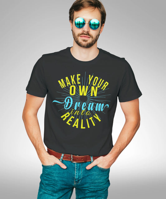 Make Your Own Dream Into Reality Black T-Shirt