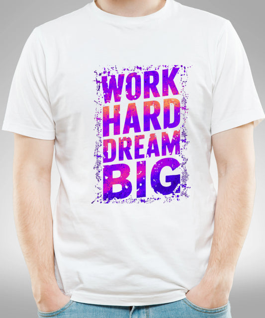 Work Hard Dream Big White T-Shirt