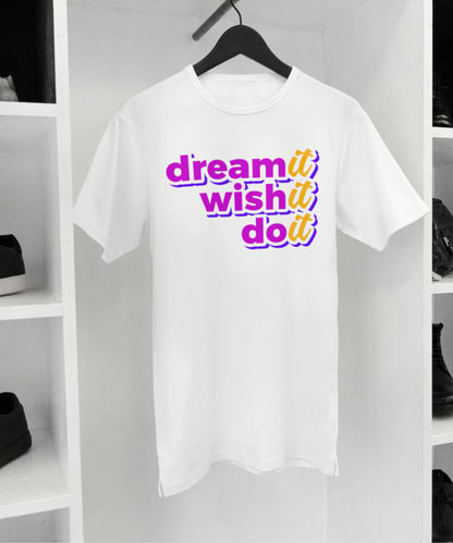 Dream it wish it and do it White T-Shirt