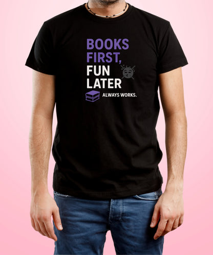 Books First, Fun Later – Always Works Black T-Shirt