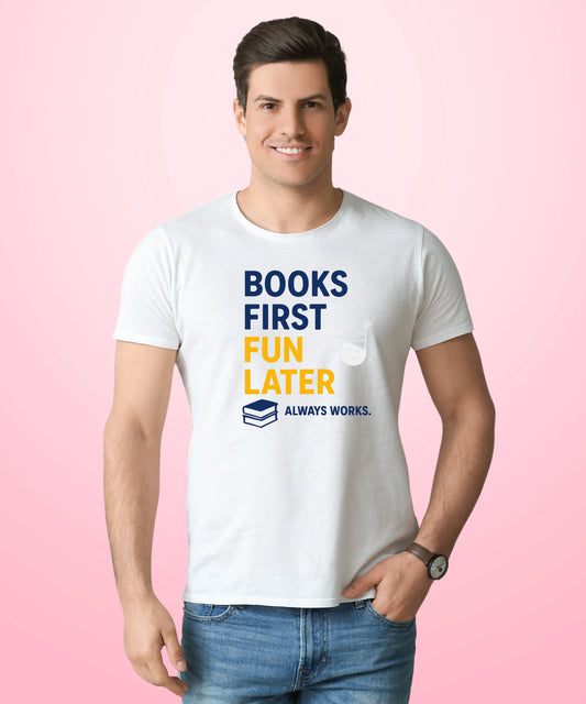 Books First, Fun Later – Always Works White T-Shirt