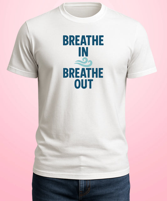 Breathe In, Breathe Out White T-Shirt