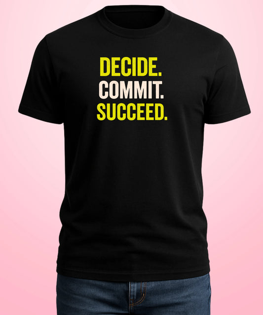 Decide. Commit. Succeed Black T-Shirt