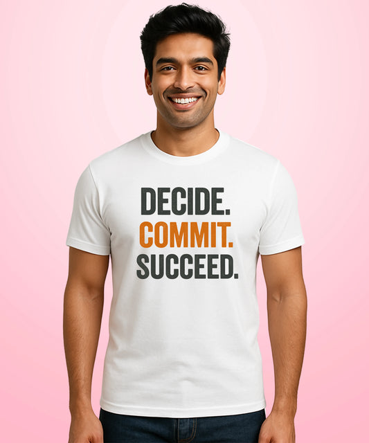 Decide. Commit. Succeed white T-Shirt