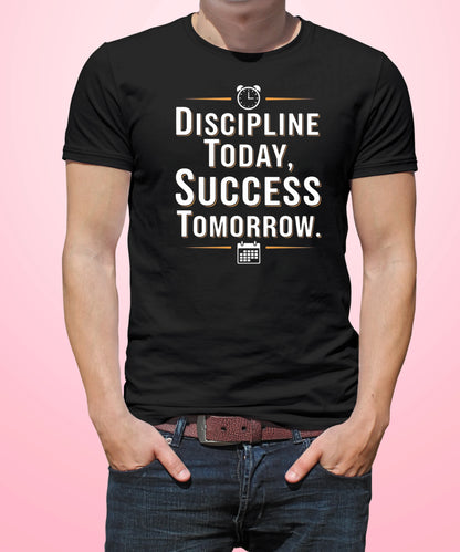 Discipline Today, Success Tomorrow Black T-Shirt