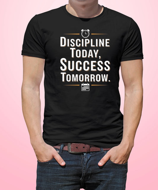Discipline Today, Success Tomorrow Black T-Shirt