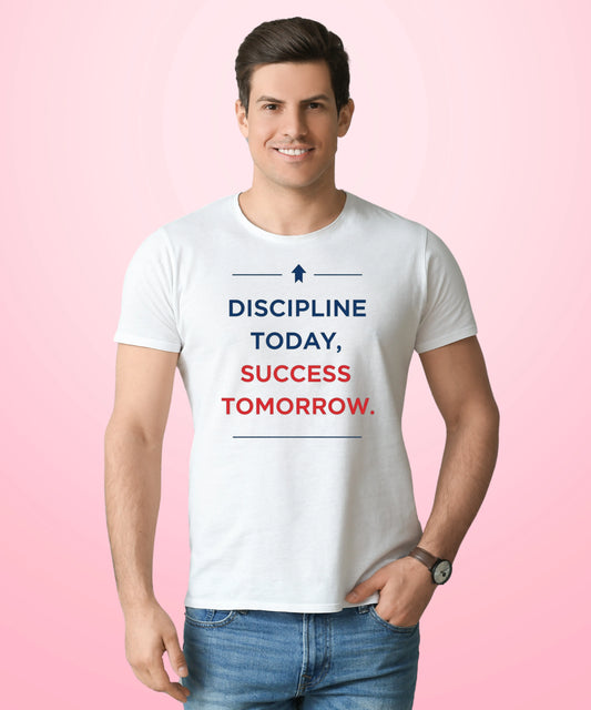 Discipline Today, Success Tomorrow White T-Shirt