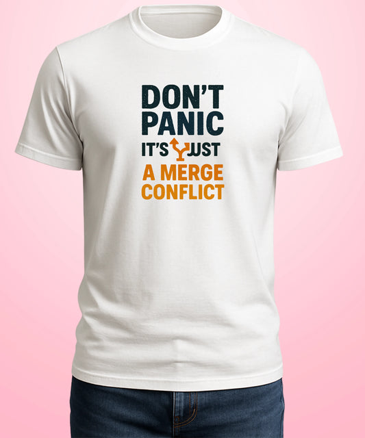 Dont Panic ITs Just a Merge Conflict White T-Shirt