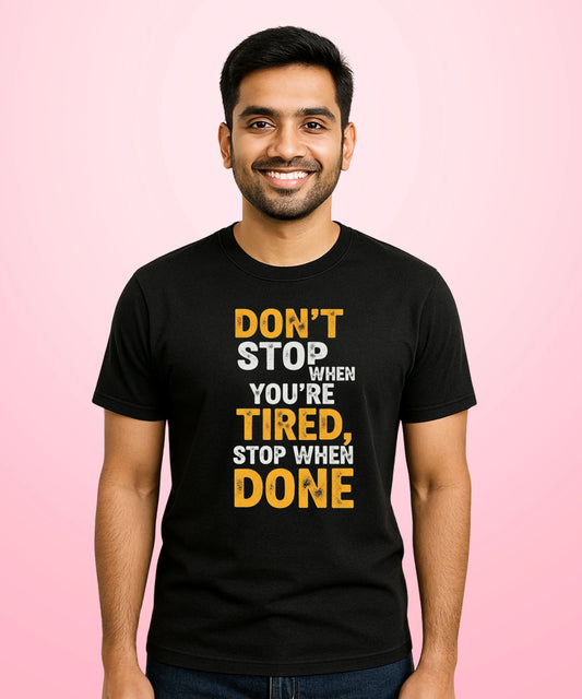 Don't Stop When You're Tired, Stop When Done Black T-Shirt
