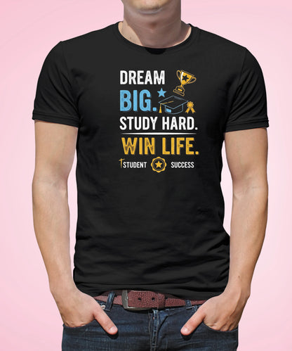 Dream Big. Study Hard. Win Life Black T-Shirt