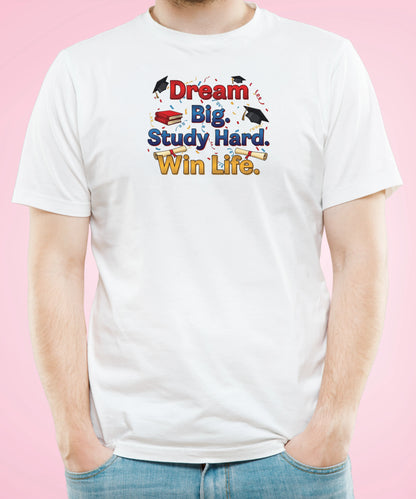 Dream Big. Study Hard. Win Life White T-Shirt