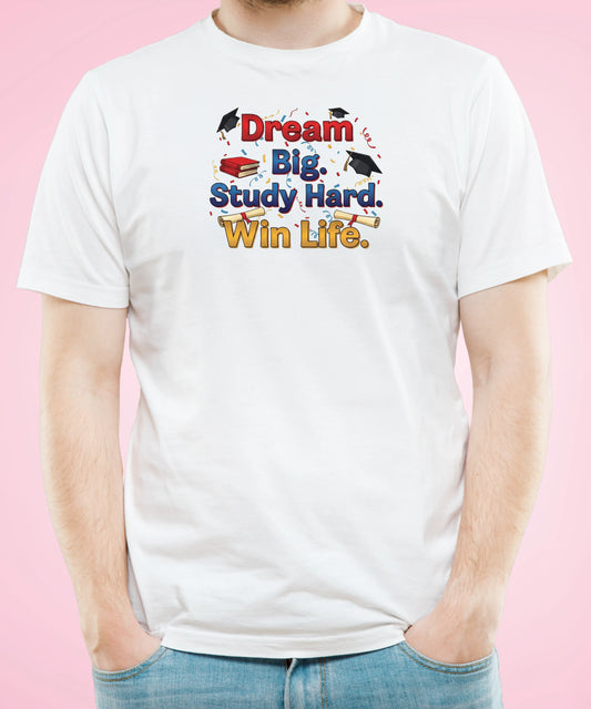 Dream Big. Study Hard. Win Life White T-Shirt