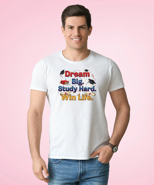 Dream Big. Study Hard. Win Life White T-Shirt