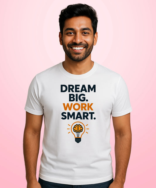 Dream BIG Work Smart White T-Shirt