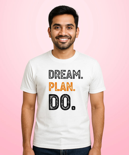 Dream. Plan. Do. White T-Shirt