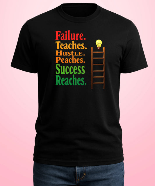 Failure Teaches. Hustle Preaches. Success Reaches Black T-Shirt