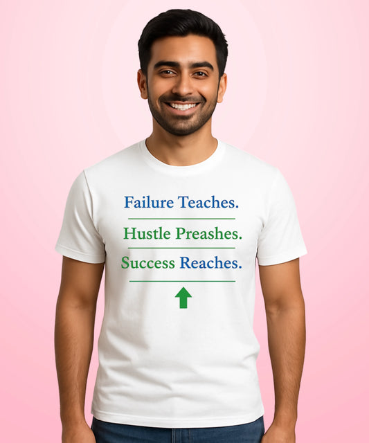 Failure Teaches. Hustle Preaches. Success Reaches White T-Shirt