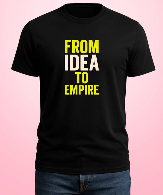 From Idea To Empire Black T-Shirt