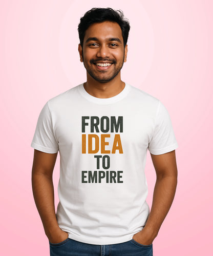 From Idea To Empire White T-Shirt