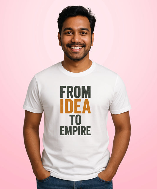 From Idea To Empire White T-Shirt
