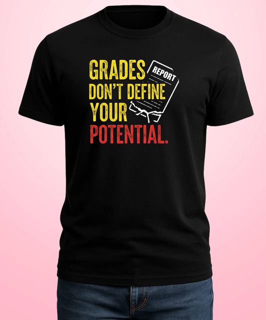 Grades Don’t Define Your Potential Black T-Shirt