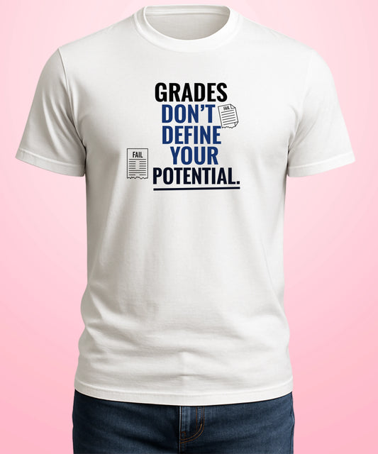 Grades Don’t Define Your Potential White T-Shirt
