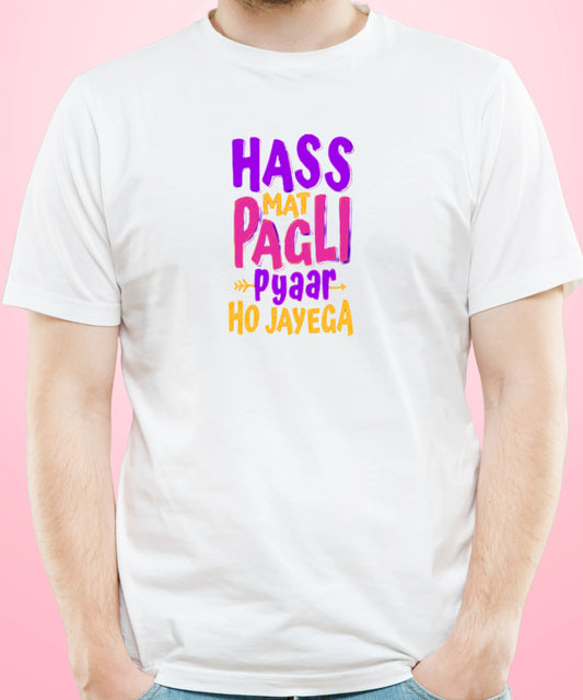 Hass Mat Pagli Pyaar Ho Jayega White T-Shirt
