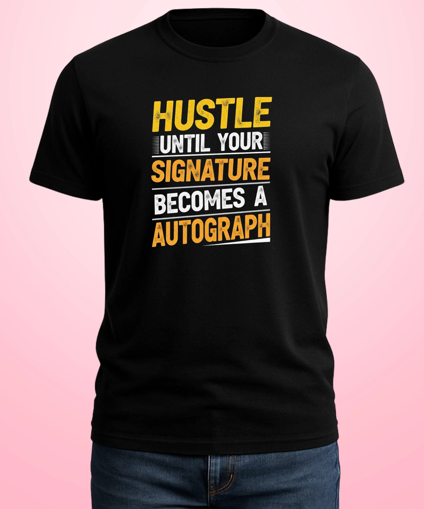 Hustle Until Your Signature Becomes Autograph Black T-Shirt