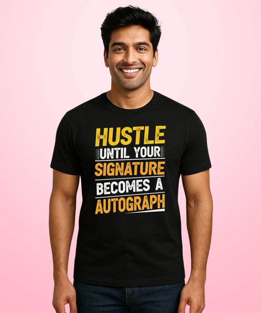 Hustle Until Your Signature Becomes Autograph Black T-Shirt