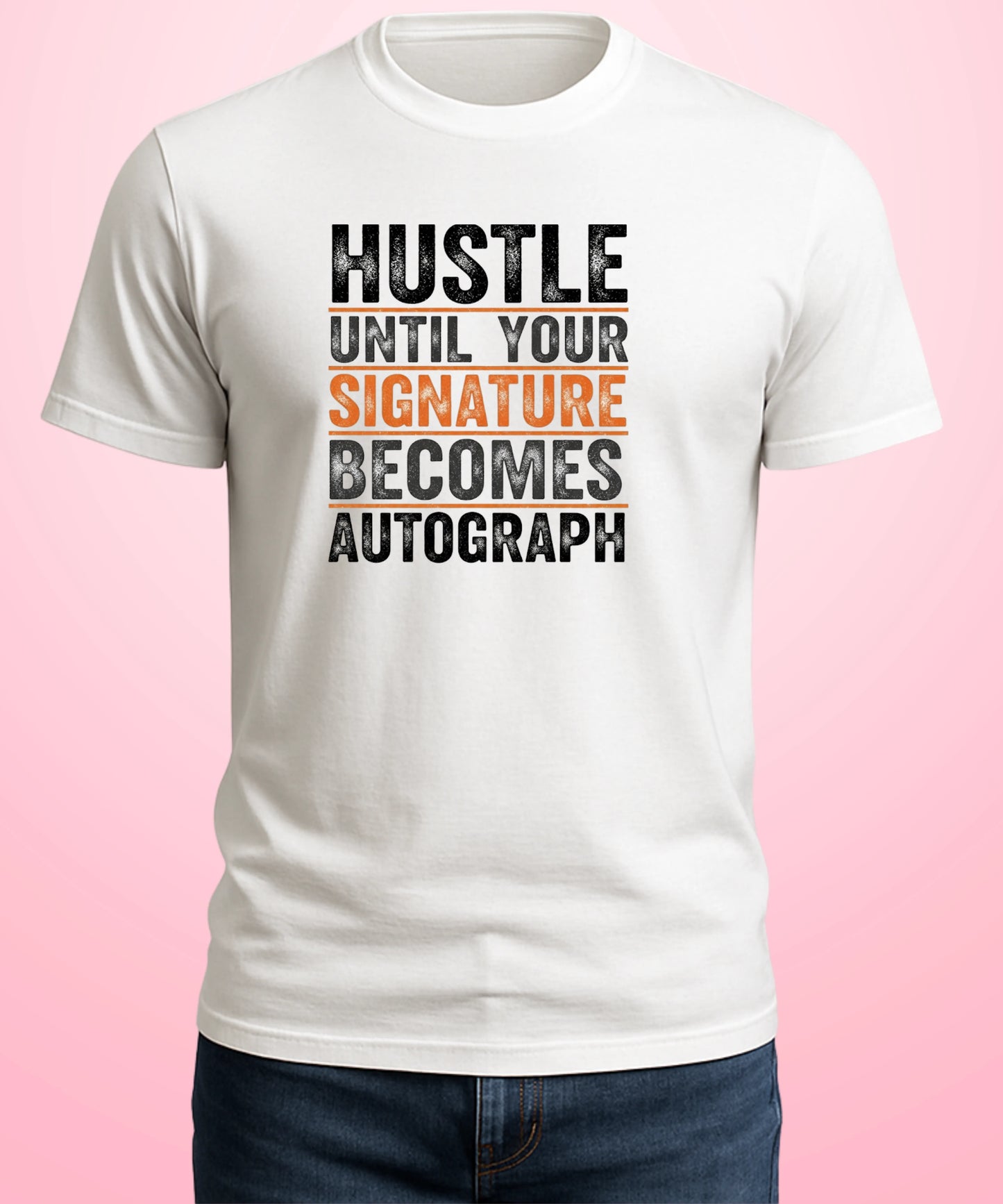 Hustle Until Your Signature Becomes Autograph White T-Shirt