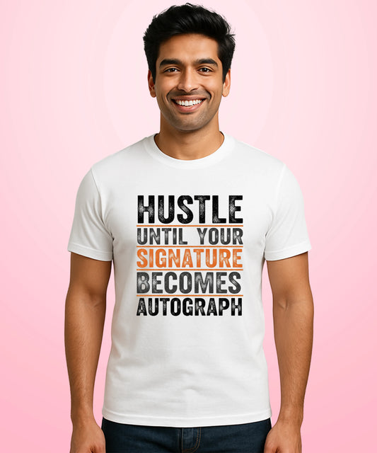 Hustle Until Your Signature Becomes Autograph White T-Shirt