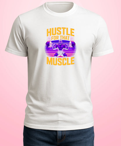Hustle for that muscle White T-Shirt
