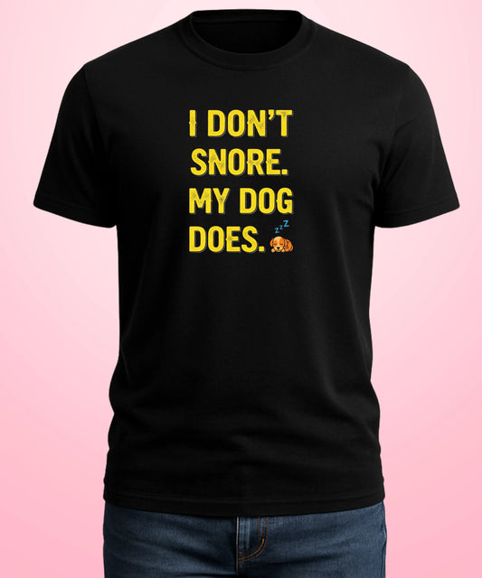 I Don’t Snore. My Dog Does Black T-Shirt