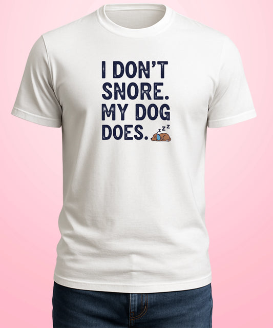 I Don’t Snore. My Dog Does White T-Shirt