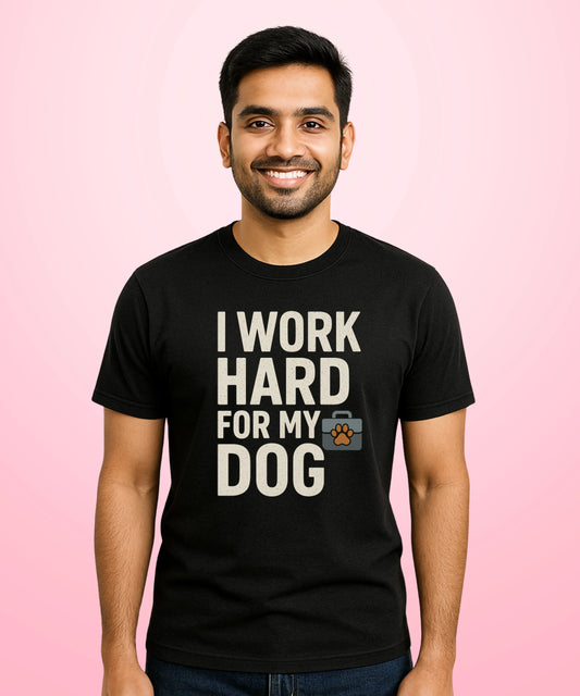 I Work Hard for My Dog Black T-Shirt