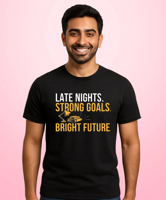 Late Nights. Strong Goals. Bright Future Black T-Shirt