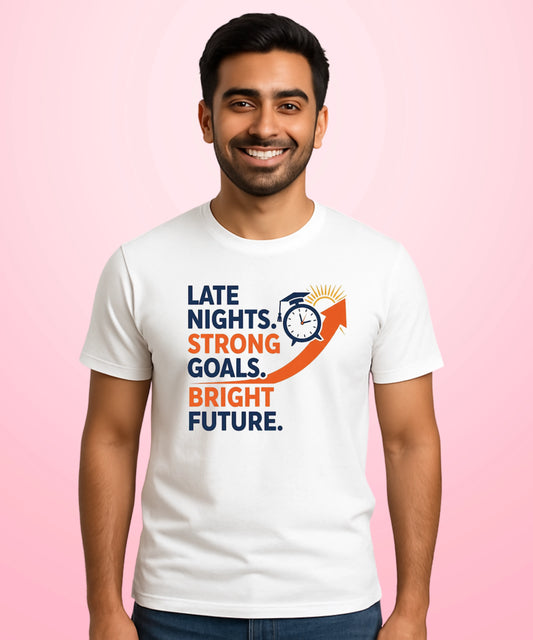 Late Nights. Strong Goals. Bright Future White T-Shirt