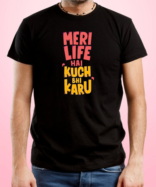 Meri Life Hai Kuch Bhi Karu Black T-Shirt